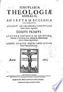 Singularia theologiae moralis, ad septem ecclesiae sacramenta. Accessit ad celebriora christiani orbis jubilae appendix... Auctore Antonio de quintana,...