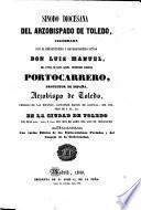 Sinodo Diocesana del Arzobispado de Toledo, celebrada por L. M. Portocarrero, Arzobispo de Toledo, ... en la ciudad de Toledo los dias XXII., XXIII. y XXIV del mes de Abril del año de MDCLXXXII.