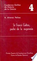 Sir Francis Galton, padre de la eugenesia
