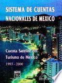Sistema de Cuentas Nacionales de México. Cuenta Satélite del Turismo de México 1993-2000
