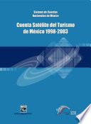 Sistema de Cuentas Nacionales de México. Cuenta Satélite del Turismo de México 1998-2003