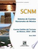 Sistema de Cuentas Nacionales de México. Cuenta Satélite del Turismo de México  2003-2006. Base 2003