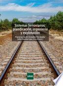 Sistemas ferroviarios: planificación, ingeniería y explotación