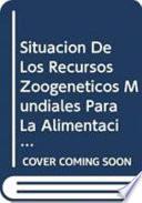 Situación de Los Recursos Zoogenéticos Mundiales Para la Alimentación Y la Agricultura