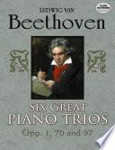 Six great piano trios, opp. 1, 70, and 97