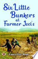 Six Little Bunkers At Farmer Joel's