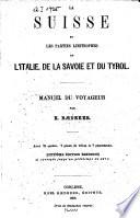 “La” Suisse et les parties limitrophes de l'Italie, de la Savoie et du Tyrol