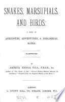 Snakes, marsupials, and birds: a book of anecdotes, adventures, & zoological notes