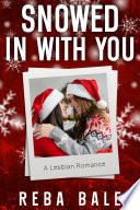 Snowed in with You: A Holiday Lesbian Romance