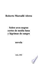 Sobre aves negras cortes de media luna y lágrimas de sangre