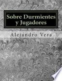 Sobre Durmientes y Jugadores