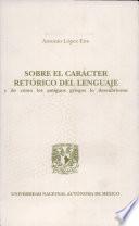 Sobre El Caracter Retorico Del Lenguaje Y de Como Los Antiguos Gri