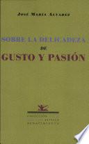 Sobre la delicadeza de gusto y pasión