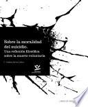 Sobre la moralidad del suicidio : Una reflexión filosófica sobre la muerte voluntaria