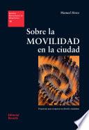 Sobre la movilidad en la ciudad: propuestas para recuperar un derecho ciudadano
