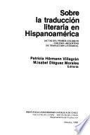 Sobre la traducción literaria en Hispanoamérica (Actas del primer coloquio chileno - argentino de traducción literaria