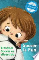 Soccer is Fun / El futbol Soccer es divertido