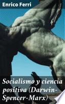 Socialismo y ciencia positiva (Darwin-Spencer-Marx)
