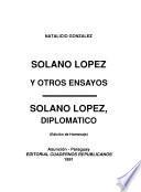 Solano López y otros ensayos ; Solano López, diplomático