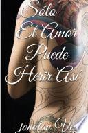 Sólo el Amor Puede Herir Así