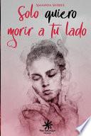 Solo Quiero Morir a Tu Lado