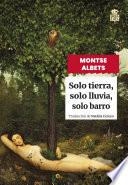 Solo tierra, solo lluvia, solo barro