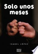 Solo unos meses