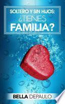 Soltero y sin hijos: ¿Tienes familia?
