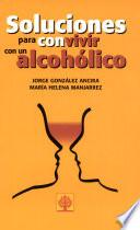 Soluciones para convivir con un alcohólico