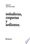 Soñadoras, coquetas y ardientes