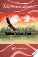 Soñar, Volar, Vivir