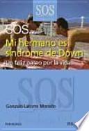 SOS-- mi hermano es síndrome de Down : un feliz paseo por la vida