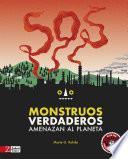 SOS Monstruos verdaderos amenazan el planeta