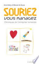 Souriez, vous managez : Chroniques de l'entreprise humaniste
