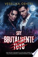 Soy Brutalmente Tuyo
