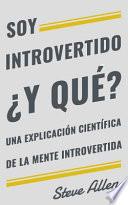 Soy introvertido Y qu? Una explicacin cientfica de la mente introvertida