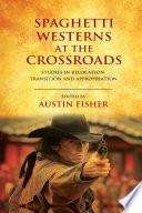Spaghetti Westerns at the Crossroads