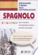 Spagnolo. Dizionario e guida alla conversazione