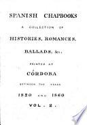 Spanish Chapbooks. A collection of histories, romances, ballads, etc