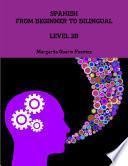 Spanish: From Beginner to Bilingual, Level 2B