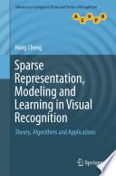 Sparse Representation, Modeling and Learning in Visual Recognition