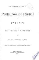 Specifications and Drawings of Patents Issued from the United States Patent Office for ...