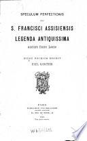 Speculum perfectionis seu S. Francisci Assisiensis legenda antiquissima