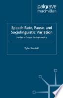 Speech Rate, Pause and Sociolinguistic Variation