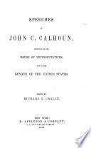 Speeches of John C. Calhoun delivered in the House of Representatives and in the Senate of the United States