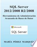 SQL Server 2012/2008 R2/2008. Herramientas de Administración Avanzada de Bases de Datos