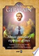St. Germain. Almas gemelas y espíritus afines: La presencia YO SOY de saint Germain canalizada a través de Azena Ramanda y Claire Heartsong