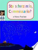 Sta scherzando, commissario?
