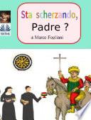 Sta Scherzando, Padre?