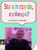 Stai scherzando, collega?